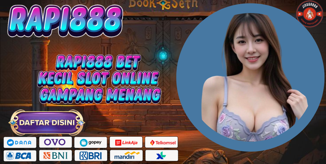 RAPI888 BET KECIL SLOT ONLINE GAMPANG MENANG