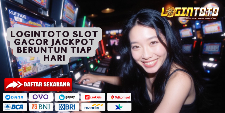 LOGINTOTO SLOT GACOR JACKPOT BERUNTUN TIAP HARI