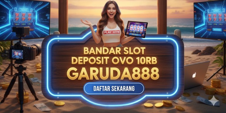 BANDAR SLOT DEPOSIT OVO 10RB GARUDA888